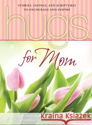 Hugs for Mom: Stories, Sayings, and Scriptures to Encourage and Inspire John Smith 9781451656893 Howard Books - książka