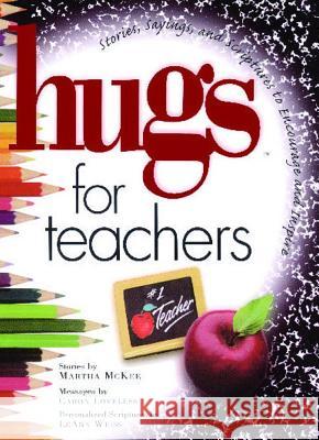 Hugs for Teachers: Stories, Sayings, and Scriptures to Encourage and Martha McKee Caron Chandler Loveless 9781476738123 Howard Books - książka