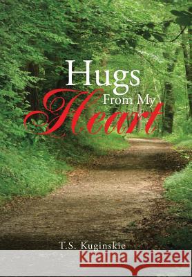 Hugs from My Heart T. S. Kuginskie 9781496902467 Authorhouse - książka