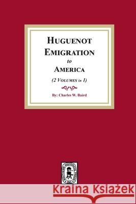 Huguenot Emigration to America Charles W. Baird 9781639140558 Southern Historical Press - książka