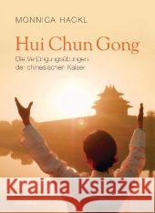 Hui Chun Gong : Die Verjüngungsübungen der chinesischen Kaiser Hackl, Monnica 9783424151596 Irisiana - książka