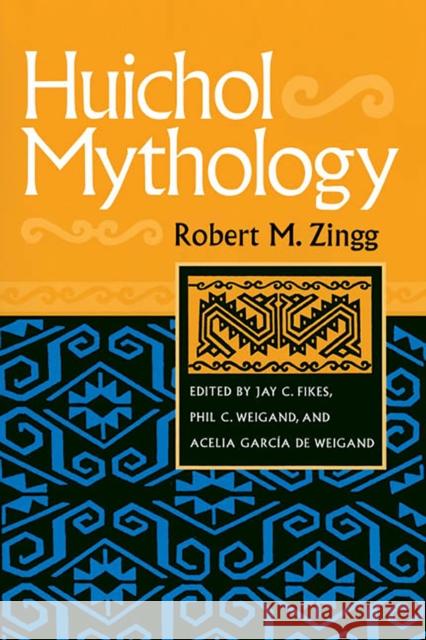 Huichol Mythology Robert M. Zingg 9780816532032 University of Arizona Press - książka