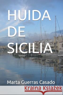 Huida de Sicilia Guerras Casado, Marta 9798723047792 Independently published - książka