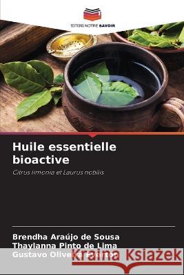 Huile essentielle bioactive Brendha Araujo de Sousa Thaylanna Pinto de Lima Gustavo Oliveira Everton 9786205946107 Editions Notre Savoir - książka