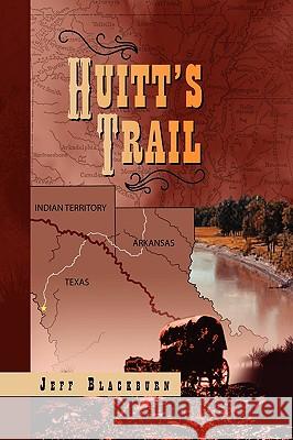 Huitt's Trail Jeff Blackburn 9781450051729 Xlibris Corporation - książka