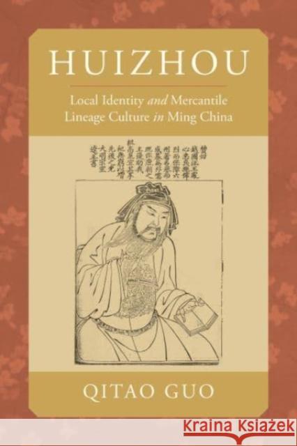Huizhou: Local Identity and Mercantile Lineage Culture in Ming China Guo, Qitao 9780520385214 University of California Press - książka