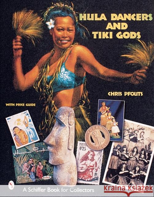 Hula Dancers & Tiki Gods Pfouts, Chris 9780764312472 Schiffer Publishing - książka
