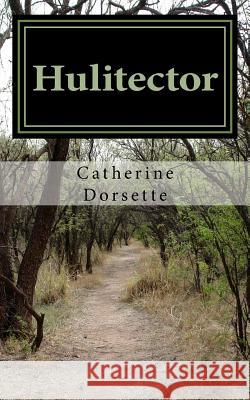 Hulitector: And Other Short Stories Catherine Dorsette 9781720653578 Createspace Independent Publishing Platform - książka