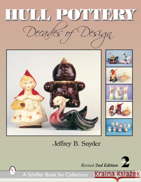 Hull Pottery: Decades of Design Jeffrey B. Snyder 9780764318207 Schiffer Publishing - książka