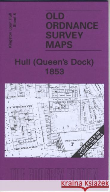 Hull (Queen's Dock) 1853: Kingston Upon Hull Sheet 8 Susan Neave 9781847842480 Alan Godfrey Maps - książka