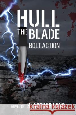 Hull the Blade: Bolt Action H. Arthur Lang 9781968296469 H. Arthur Lang - książka