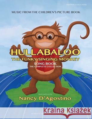 Hullabaloo The Funky Singing Monkey Song Book: The Complete Collection Nancy D'Agostino 9781763704091 World of Nancy Dagostino - książka