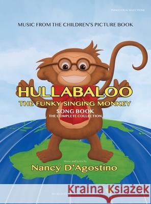 Hullabaloo The Funky Singing Monkey Song Book: The Complete Collection Nancy D'Agostino 9781763791602 World of Nancy Dagostino - książka