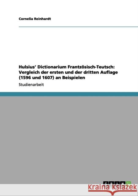 Hulsius' Dictionarium Frantzösisch-Teutsch: Vergleich der ersten und der dritten Auflage (1596 und 1607) an Beispielen Reinhardt, Cornelia 9783656124047 Grin Verlag - książka