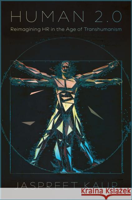 Human 2.0: Reimagining HR in the Age of Transhumanism Jaspreet Kaur 9781837081677 Emerald Publishing Limited - książka