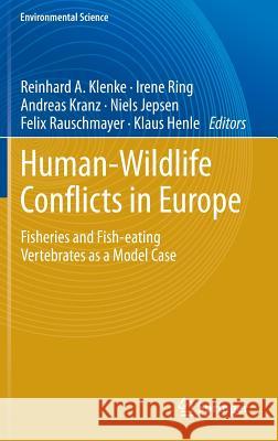 Human - Wildlife Conflicts in Europe: Fisheries and Fish-Eating Vertebrates as a Model Case Klenke, Reinhard A. 9783540347880 Springer - książka