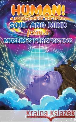 Human! A Reflection of the Spirit, Soul and Mind from a Muslim's Perspective Tolba Ahmed 9789948750642 Austin Macauley - książka