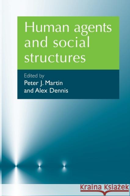 Human Agents and Social Structures Peter J Martin 9780719081729  - książka