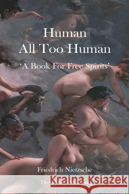 Human All Too Human Friedrich Wilhelm Nietzsche 9781478155126 Createspace - książka