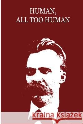 Human, All Too Human Friedrich Wilhelm Nietzsche 9781479230631 Createspace - książka