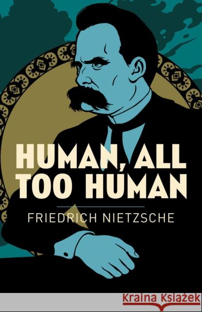 Human, All Too Human Frederich Nietzsche 9781838574802 Arcturus Publishing Ltd - książka