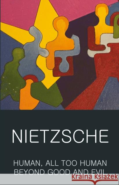Human, All Too Human & Beyond Good and Evil Nietzsche Friedrich 9781840225914 Wordsworth Editions Ltd - książka