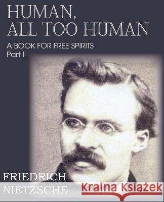 Human, All Too Human Part II Friedrich Wilhelm Nietzsche Paul V. Cohn 9781612039671 Spastic Cat Press - książka