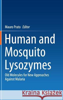 Human and Mosquito Lysozymes: Old Molecules for New Approaches Against Malaria Prato, Mauro 9783319094311 Springer - książka