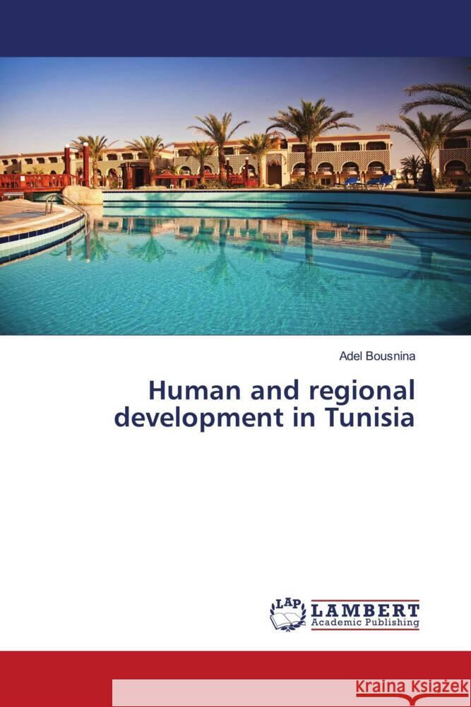 Human and regional development in Tunisia Bousnina, Adel 9786208428211 LAP Lambert Academic Publishing - książka