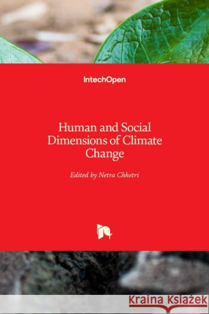 Human and Social Dimensions of Climate Change Netra Chhetri 9789535108474 Intechopen - książka