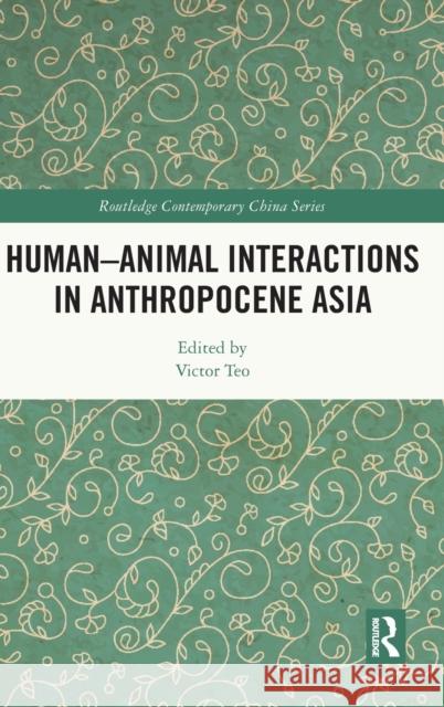 Human-Animal Interactions in Anthropocene Asia  9781032079219 Taylor & Francis Ltd - książka