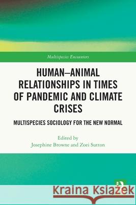 Human-Animal Relationships in Times of Pandemic and Climate Crisis  9781032191485 Taylor & Francis Ltd - książka