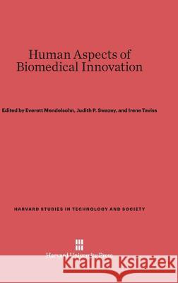 Human Aspects of Biomedical Innovation Everett Mendelsohn, President Judith P Swazey (The Acadia Institute), Irene Taviss 9780674865440 Harvard University Press - książka