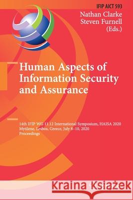 Human Aspects of Information Security and Assurance: 14th Ifip Wg 11.12 International Symposium, Haisa 2020, Mytilene, Lesbos, Greece, July 8-10, 2020 Nathan Clarke Steven Furnell 9783030574062 Springer - książka