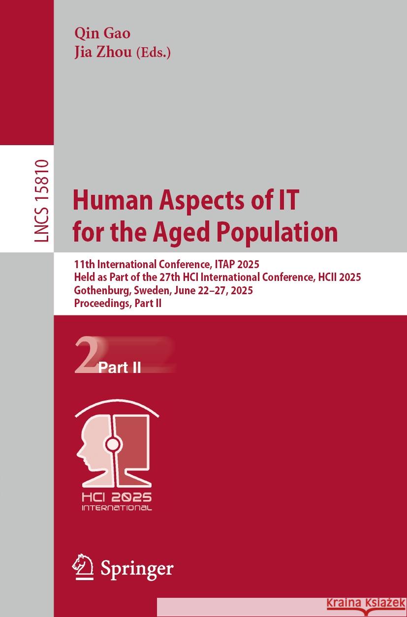 Human Aspects of It for the Aged Population: 11th International Conference, Itap 2025, Held as Part of the 27th Hci International Conference, Hcii 202 Qin Gao Jia Zhou 9783031927096 Springer - książka