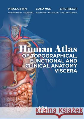 Human Atlas of Topographical, Functional and Clinical Anatomy Viscera Mircea Ifrim Liana Mos Cris Precup 9781935924203 American Romanian Academy of Arts and Science - książka