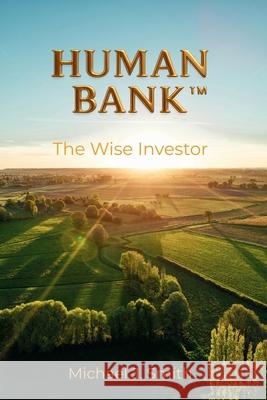 Human Bank: The Wise Investor Michael J. Smith Robin Kharel Launch Editing 9780648723516 Human Bank - książka