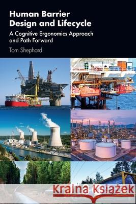 Human Barrier Design and Lifecycle: A Cognitive Ergonomics Approach and Path Forward Tom Shephard 9781032674483 CRC Press - książka