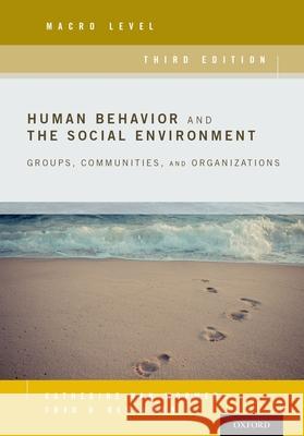 Human Behavior and the Social Environment, Macro Level: Groups, Communities, and Organizations Katherine S. Va Fred H. Besthorn 9780190211066 Oxford University Press, USA - książka