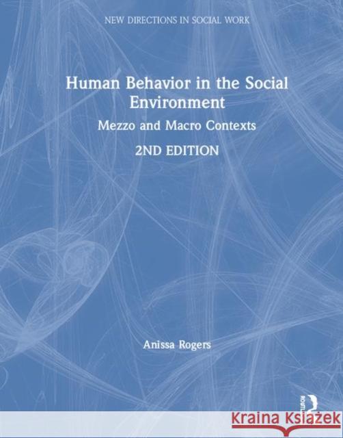 Human Behavior in the Social Environment: Mezzo and Macro Contexts Anissa Taun Rogers 9780367244811 Routledge - książka