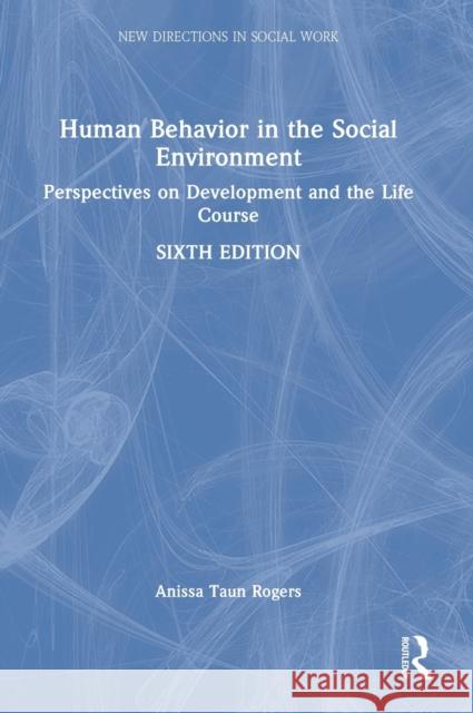 Human Behavior in the Social Environment: Perspectives on Development and the Life Course Anissa Rogers 9781032049984 Routledge - książka