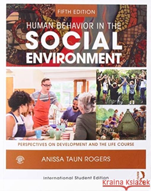 Human Behavior in the Social Environment: Perspectives on Development and the Life Course Anissa Taun Rogers 9781138608252 Routledge - książka
