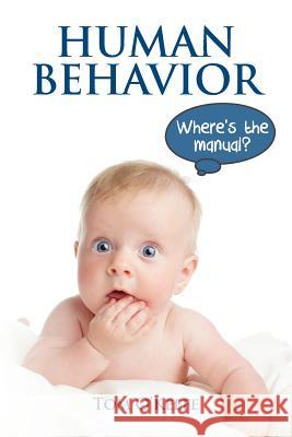 Human Behavior: Where's the manual? O'Keefe, Tom 9781491200582 Createspace - książka