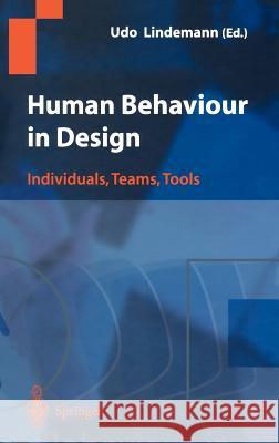 Human Behaviour in Design: Individuals, Teams, Tools Lindemann, Udo 9783540406327 Springer - książka