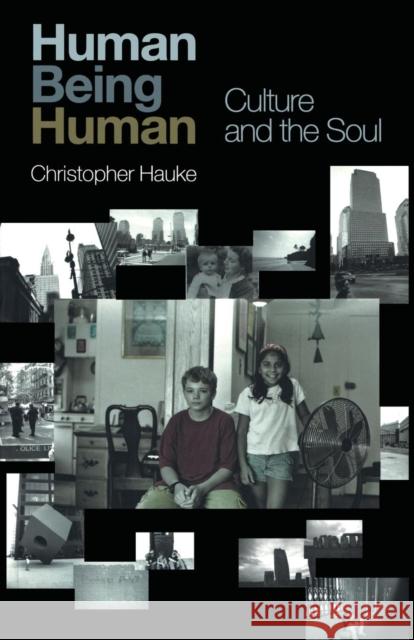 Human Being Human: Culture and the Soul Hauke, Christopher 9781583917152 Routledge - książka
