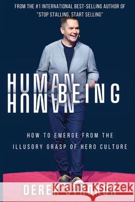 Human Being Human: How to emerge from the illusory grasp of hero culture Derek Strokon Kia Scott Katy McFee 9781739026547 Every Day Human - książka
