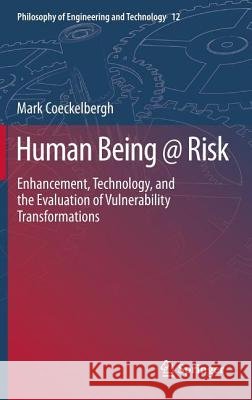 Human Being @ Risk: Enhancement, Technology, and the Evaluation of Vulnerability Transformations Coeckelbergh, Mark 9789400760240  - książka