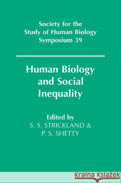 Human Biology and Social Inequality S. S. Strickland P. S. Shetty Simon S. Strickland 9780521104012 Cambridge University Press - książka