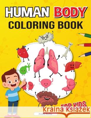 Human Body Coloring Book for Kids: Anatomy Coloring Book for Kids, The Human Anatomy Coloring Book to Learn and Understand Human Organs Amelia Sealey 9784806964322 Amelia Sealey - książka