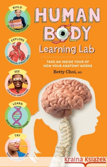 Human Body Learning Lab: Take an Inside Tour of How Your Anatomy Works Choi, Betty 9781635864793 Workman Publishing - książka